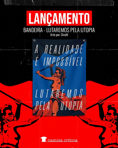 Bandeira lutaremos pela utopia